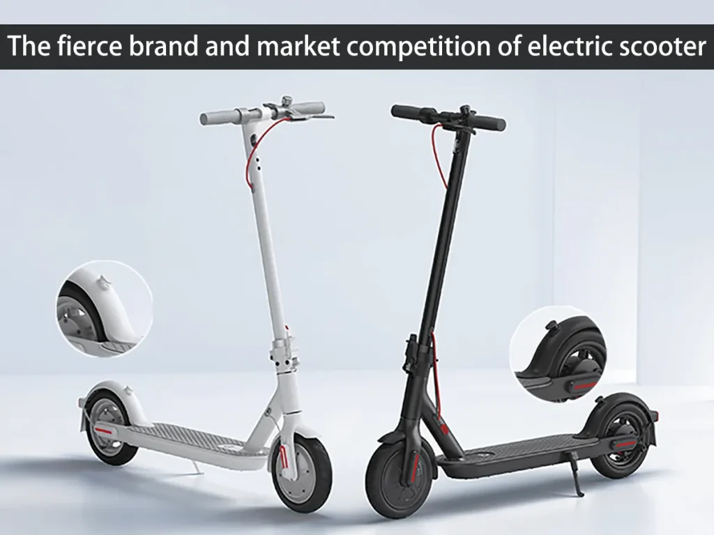 The fierce brand and market competition of electric scooter